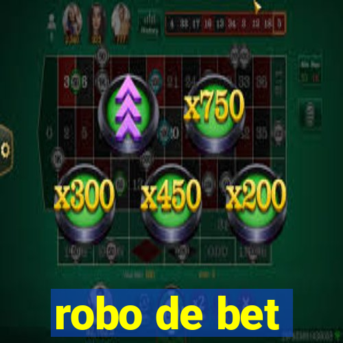 robo de bet